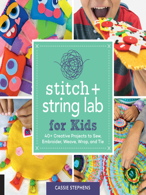 Title details for Stitch and String Lab for Kids by Cassie Stephens - Available